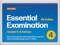 Essential Examination, fourth edition: Step-by-step guides to clinical examination scenarios with practical tips and key facts for OSCEs