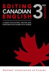 Editing Canadian English, 3rd edition: A Guide for Editors, Writers, and Everyone Who Works with Words