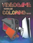 Video Game Console Images Coloring Book: Gaming Hardware Line Art to Color for Adults and Teens