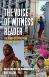 The Voice of Witness Reader: Ten Years of Amplifying Unheard Voices