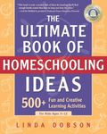 Ultimate Bk Of Homeschooling: 500+ Fun and Creative Learning Activities for Kids Ages 3-12