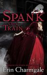 Spank on a Train (Victorian era erotica, billionaire, bdsm)