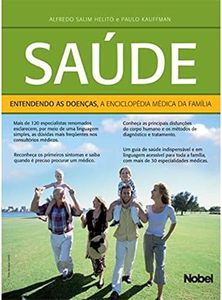 Saúde. Entendendo as Doenças. A Enciclopédia Médica da Família (Em Portuguese do Brasil)