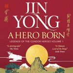 A Hero Born: Legends of the Condor Heroes, Vol. 1