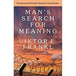 E. Man's Search For Meaning
