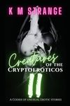 Creatures of the Cryptoeroticos II: A Codex of Unusual Erotic Stories