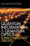 Quantum Information and Quantum Optics with Superconducting Circuits