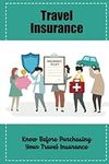 Travel Insurance: Know Before Purch