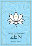 The Little Book of Zen: A Beginner's Guide to the Art of Zen