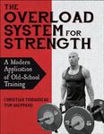 The Overload System for Strength: A Modern Application of Old-School Training