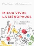 Mieux vivre la ménopause: Les hormones et l'alimentation à votre rescousse