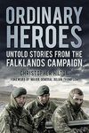 Ordinary Heroes: Untold Stories from the Falklands Campaign