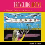 Traveling Heavy: A Memoir in Between Journeys