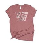 I Like Coffee and Maybe 3 People T 
