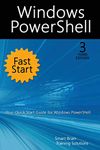 Windows PowerShell Fast Start, 3rd Edition: A Quick Start Guide to Windows PowerShell