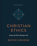 Christian Ethics: Living a Life That Is Pleasing to God (Revised Edition)