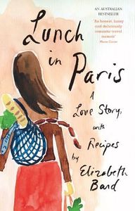 Lunch in Paris: A Delicious Love Story, with Recipes