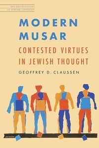 Modern Musar: Contested Virtues in Jewish Thought (JPS Anthologies of Jewish Thought)