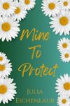 Mine To Protect: A Small Town Romance (The Aster Series Book 1)