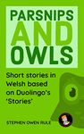 Parsnips and Owls: Short stories in Welsh based on Duolingo's 'Stories'