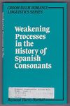 Weakening Processes in the History of Spanish Consonants (Romance Linguistics)