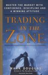 Trading in the Zone: Master the Mar