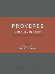 Proverbs: A Strong Man Is Wise: A 30-Day Devotional