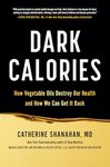 Dark Calories: How Vegetable Oils Destroy Our Health and How We Can Get It Back