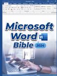 Microsoft Word Bible: A Deep Dive into Microsoft Word's Latest Features with Step-by-Step Practical Guide for Beginners & Power Users