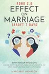ADHD 2.0 Effect on Marriage: Target 7 Days. Turn Anger into Love Overcome Anxiety in Relationship | Couple Conflicts | Insecurity in Love. Improve Communication Skills | Empath & Psychic Abilities.