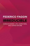 Irreducible: Consciousness, Life, Computers, and Human Nature