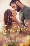 Insatiable: A Small Town Friends to Lovers Romance (Cloverleigh Farms Book 3)