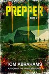 Prepper: Book 5 (PREPPER: A GRID-DOWN POST-APOCALYPTIC/DYSTOPIAN SURVIVAL SERIES)