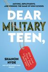 Dear Military Teen: Moving, Deployments, and Winning The Game of High School