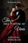 The True Purpose of Vines: Dive into Portugal's rich culture in this intoxicating historical romance about wine and love.