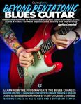 Beyond Pentatonic Blues Guitar: Master Intermediate to Advanced Blues Lead Guitar Concepts, Licks, Scales & Theory for More Sophisticated Soloing and Improvisation