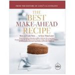 by Cook's Illustrated Magazine The Best Make-Ahead Recipe 1st edition