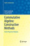 Commutative Algebra: Constructive Methods: Finite Projective Modules: 20 (Algebra and Applications)