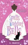 Spells and Wedding Bells: A magical, witchy romcom (Spellbound in Thistleton Book 2)