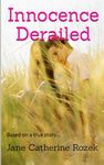 Innocence Derailed: Based on a true story....