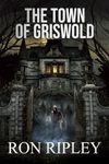 The Town of Griswold: Supernatural Horror with Scary Ghosts & Haunted Houses (Berkley Street Series)