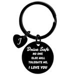 Drive Safe Keychain Valentines Day Gifts for Men Drive Safe No One Else Will Tolerate Me Keychain Boyfriend Husband (J)