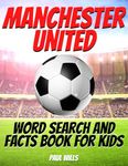 Manchester United Word Search and Facts Book For Kids: A Man Utd Football Activity Book For Kids