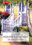 Painting Houses and Gardens in Watercolour