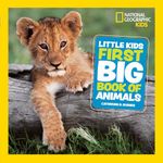 Little Kids First Big Book of Animals: Fact-filled fun book about mammals, reptiles and birds (National Geographic Kids)