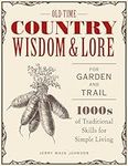 Old-Time Country Wisdom and Lore for Garden and Trail: 1,000s of Traditional Skills for Simple Living