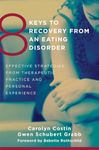 8 Keys To Recovery From an Eating Disorder: Effective Strategies From Therapeutic Practice And Personal Expe