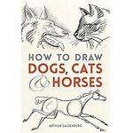 How to Draw Dogs, Cats, and Horses (Dover Books on Art Instruction and Anatomy)