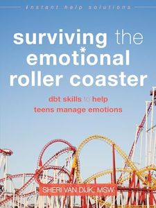 Surviving the Emotional Roller Coaster: DBT Skills to Help Teens Manage Emotions