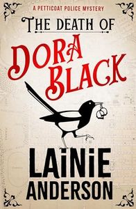 The Death of Dora Black: A Petticoat Police Mystery: Book 1